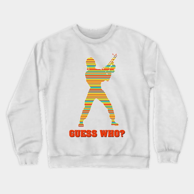 GUESS WHO? Crewneck Sweatshirt by AlexxElizbar